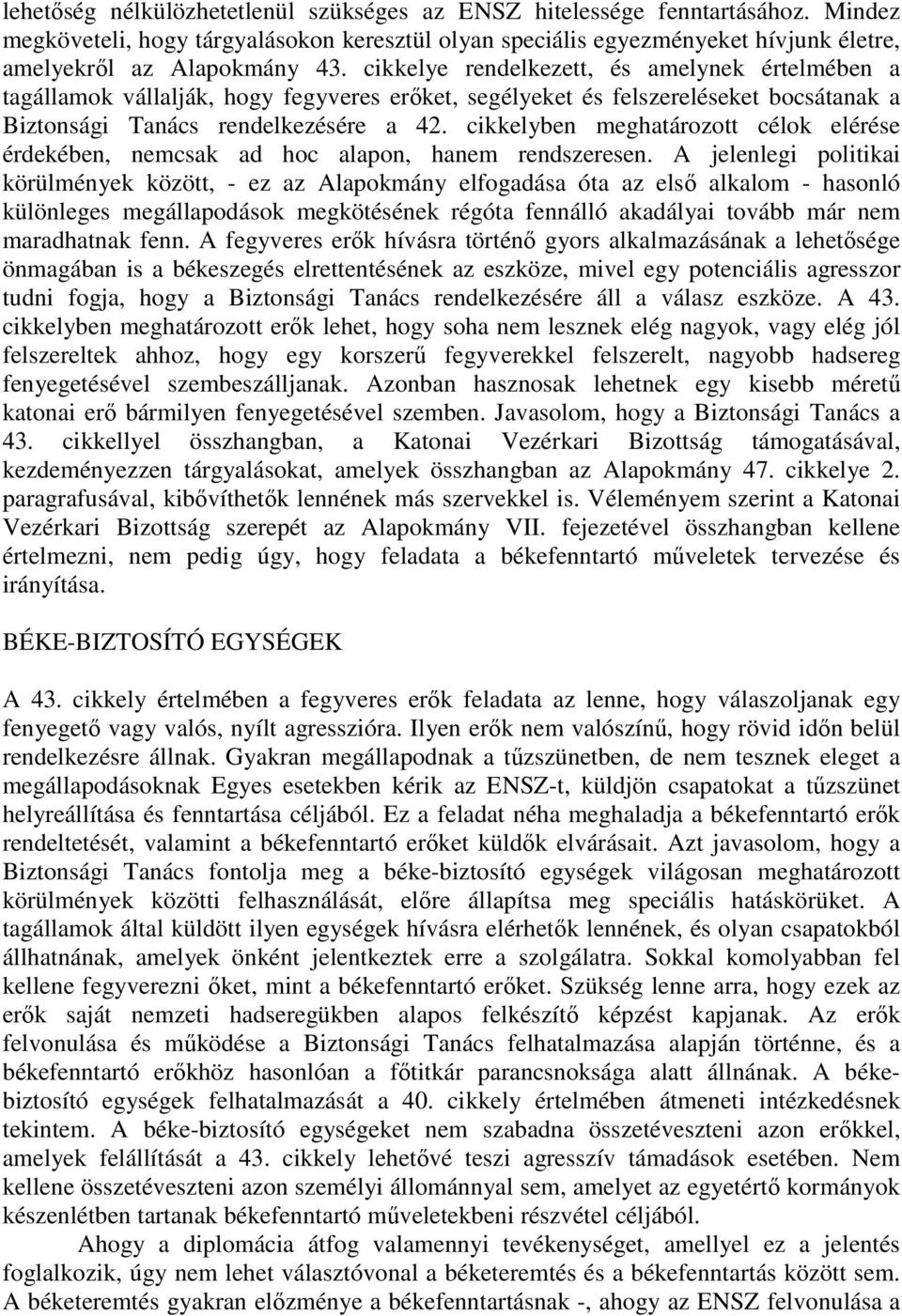 cikkelyben meghatározott célok elérése érdekében, nemcsak ad hoc alapon, hanem rendszeresen.