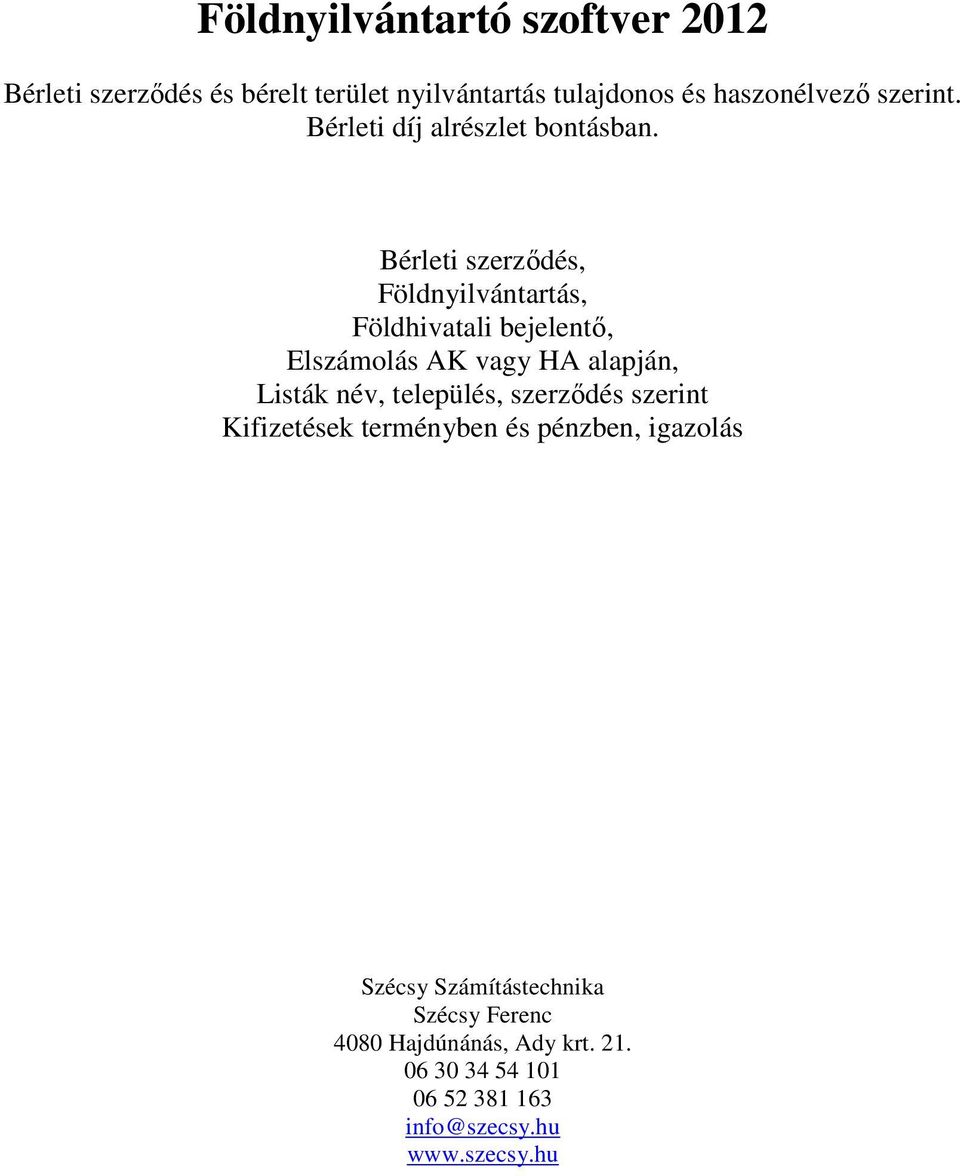 Bérleti szerzıdés, Földnyilvántartás, Földhivatali bejelentı, Elszámolás AK vagy HA alapján, Listák név,