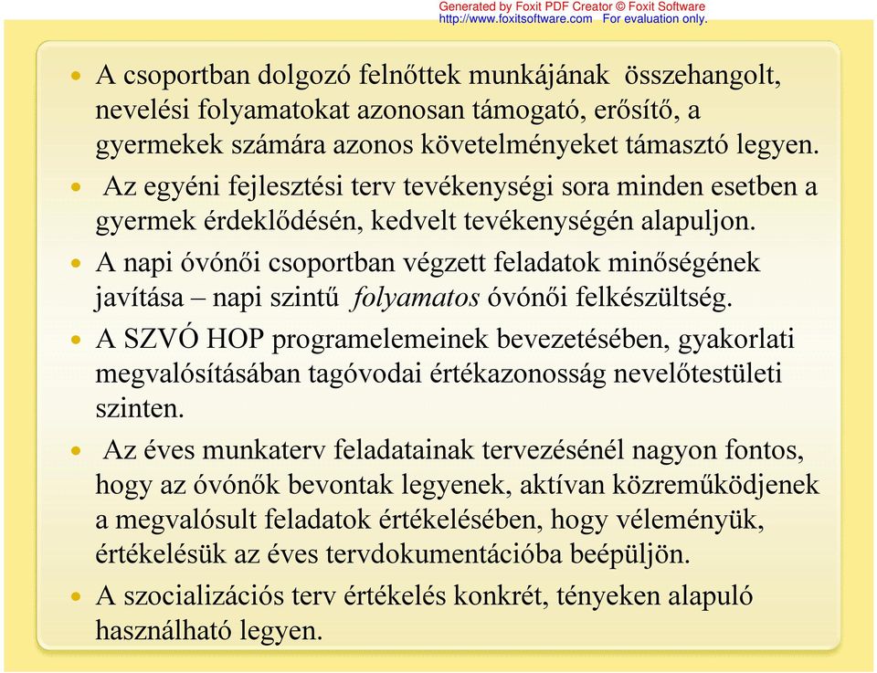 A napi óvónői csoportban végzett feladatok minőségének javítása napi szintű folyamatos óvónői felkészültség.