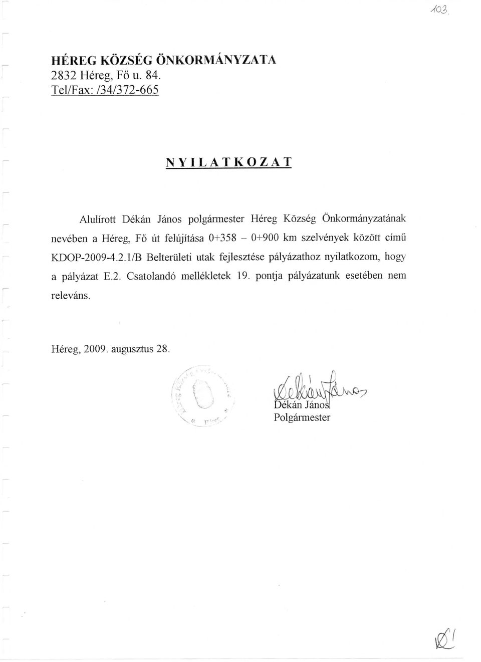 neveben a Hereg, F6 ut felujitasa 0+358-0+900 km szelvenyek kozott cimii KDOP-20