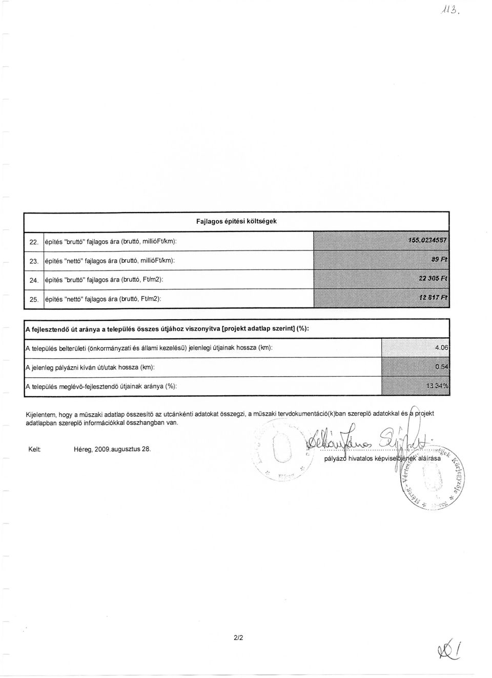 epites "netto" fajlagos ara (brutto, Ft/m2): 12 517 Ft A fejlesztendo ut aranya a telepules osszes utjahoz viszony itva [projekt adatlap szerint] (%): A telepules belteriileti (dnkormanyzati es