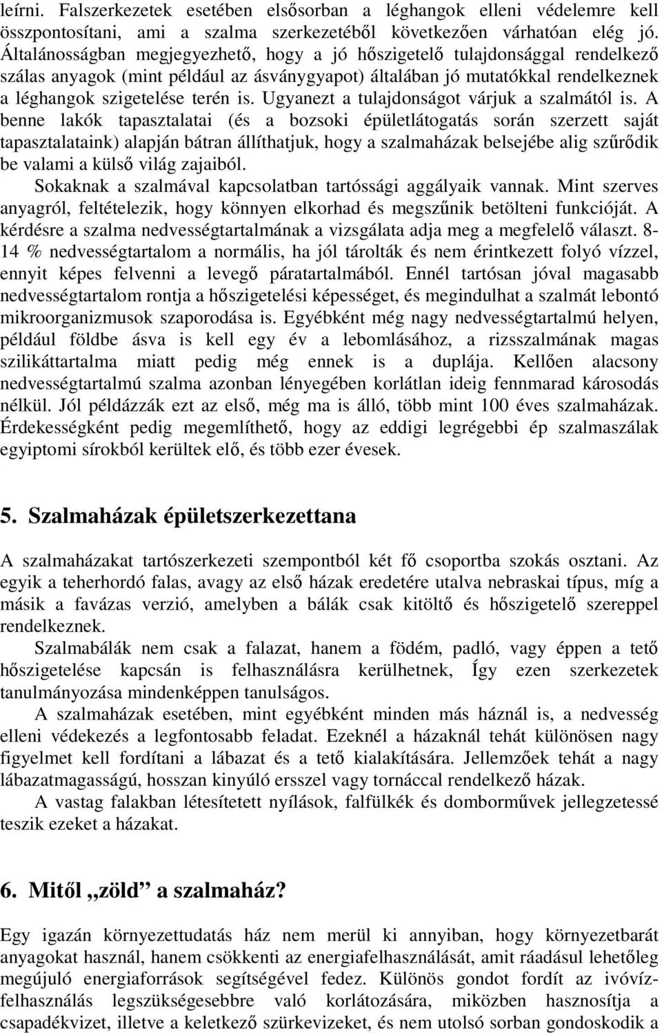 Ugyanezt a tulajdonságot várjuk a szalmától is.