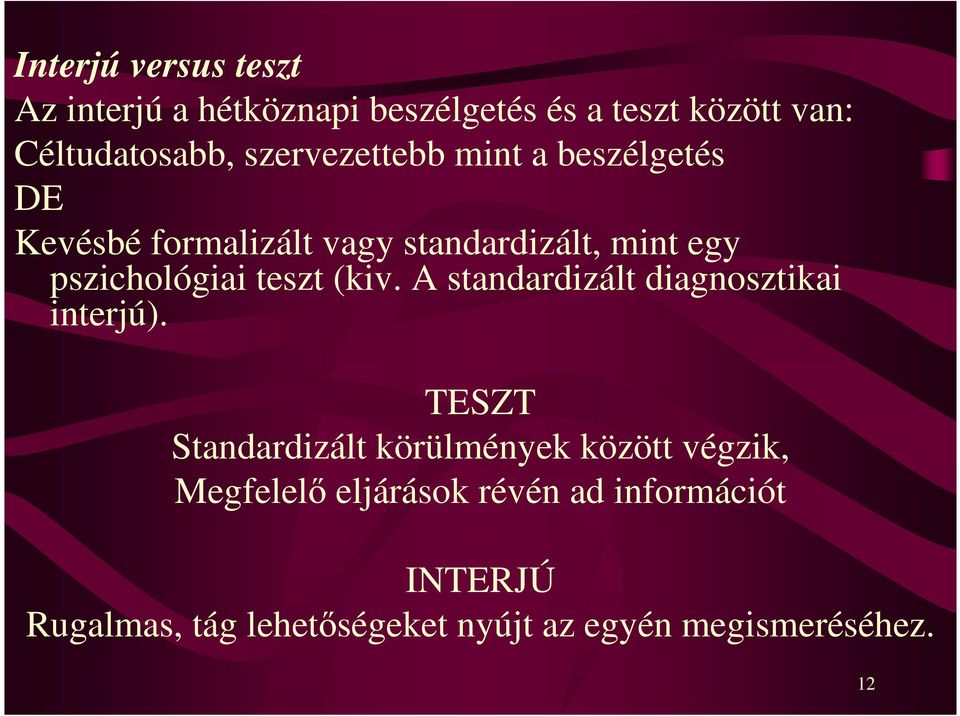 teszt (kiv. A standardizált diagnosztikai interjú).