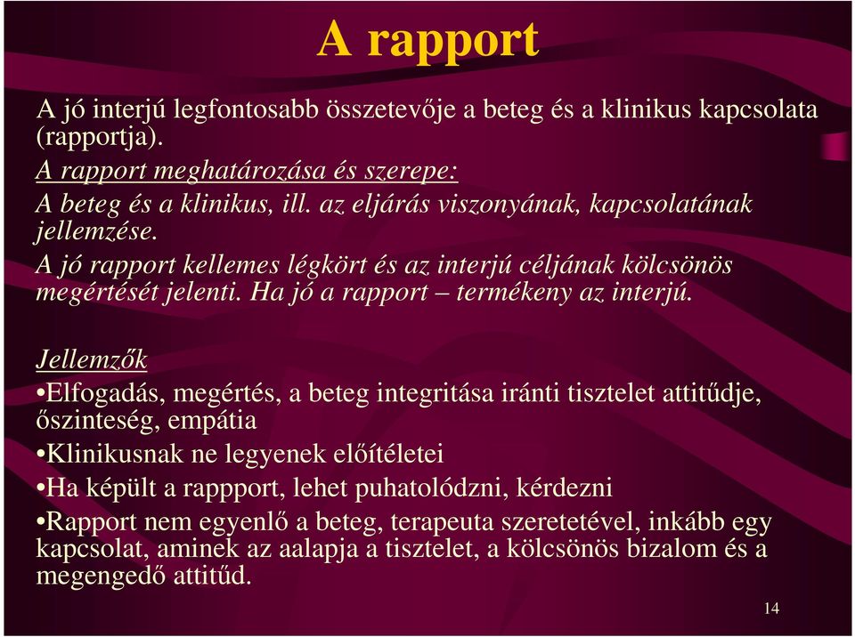 Ha jó a rapport termékeny az interjú.