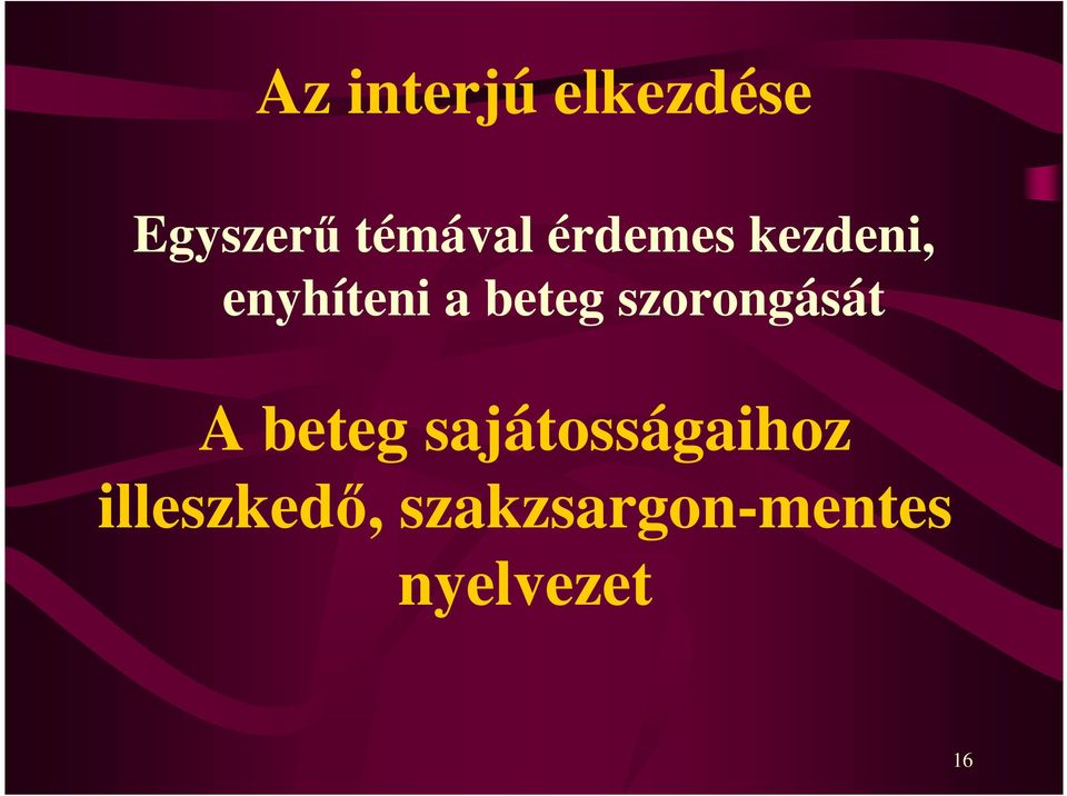 szorongását A beteg sajátosságaihoz