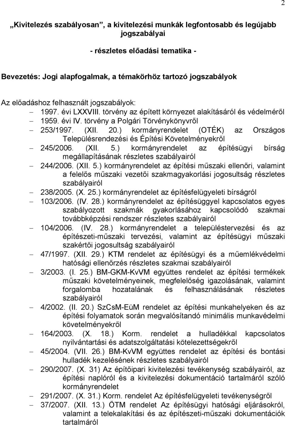 ) kormányrendelet (OTÉK) az Országos Településrendezési és Építési Követelményekről 245/2006. (XII. 5.