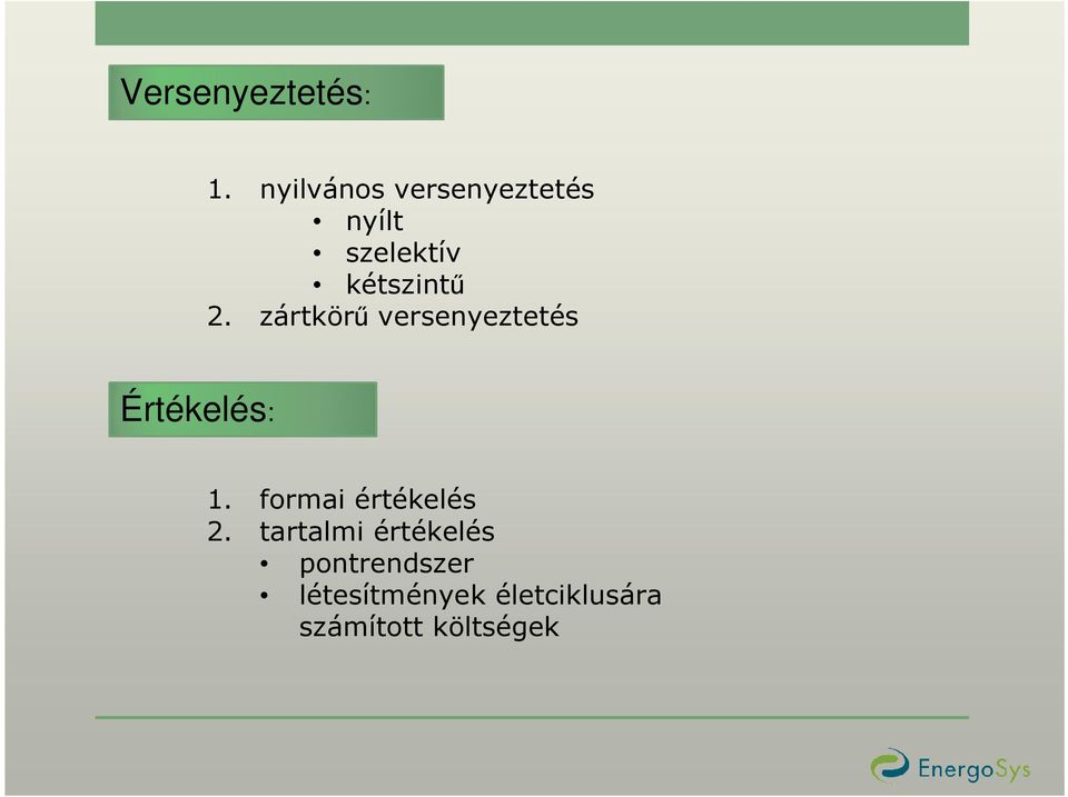 zártkörő versenyeztetés Értékelés: 1.