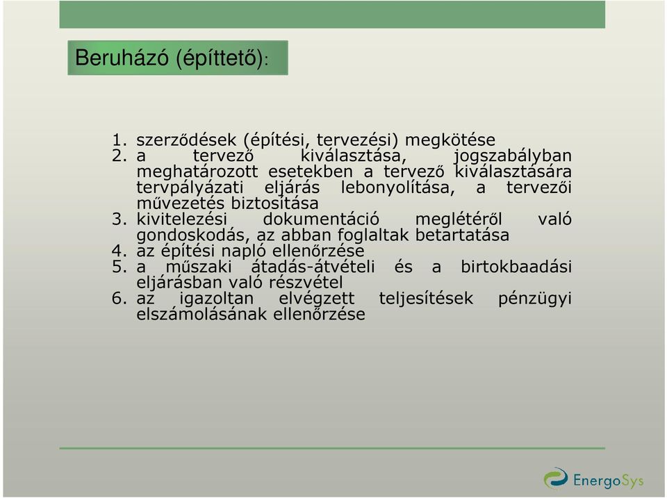 a tervezıi mővezetés biztosítása 3. kivitelezési dokumentáció meglétérıl való gondoskodás, az abban foglaltak betartatása 4.