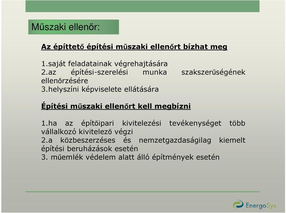 helyszíni képviselete ellátására Építési mőszaki ellenırt kell megbízni 1.