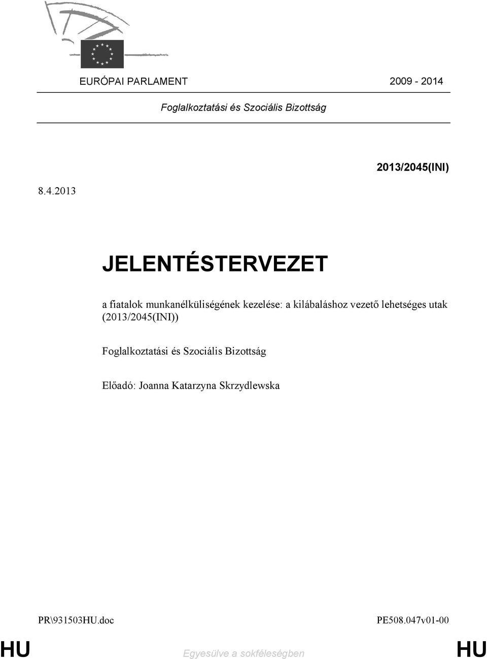 vezető lehetséges utak (2013/2045(INI)) Foglalkoztatási és Szociális Bizottság