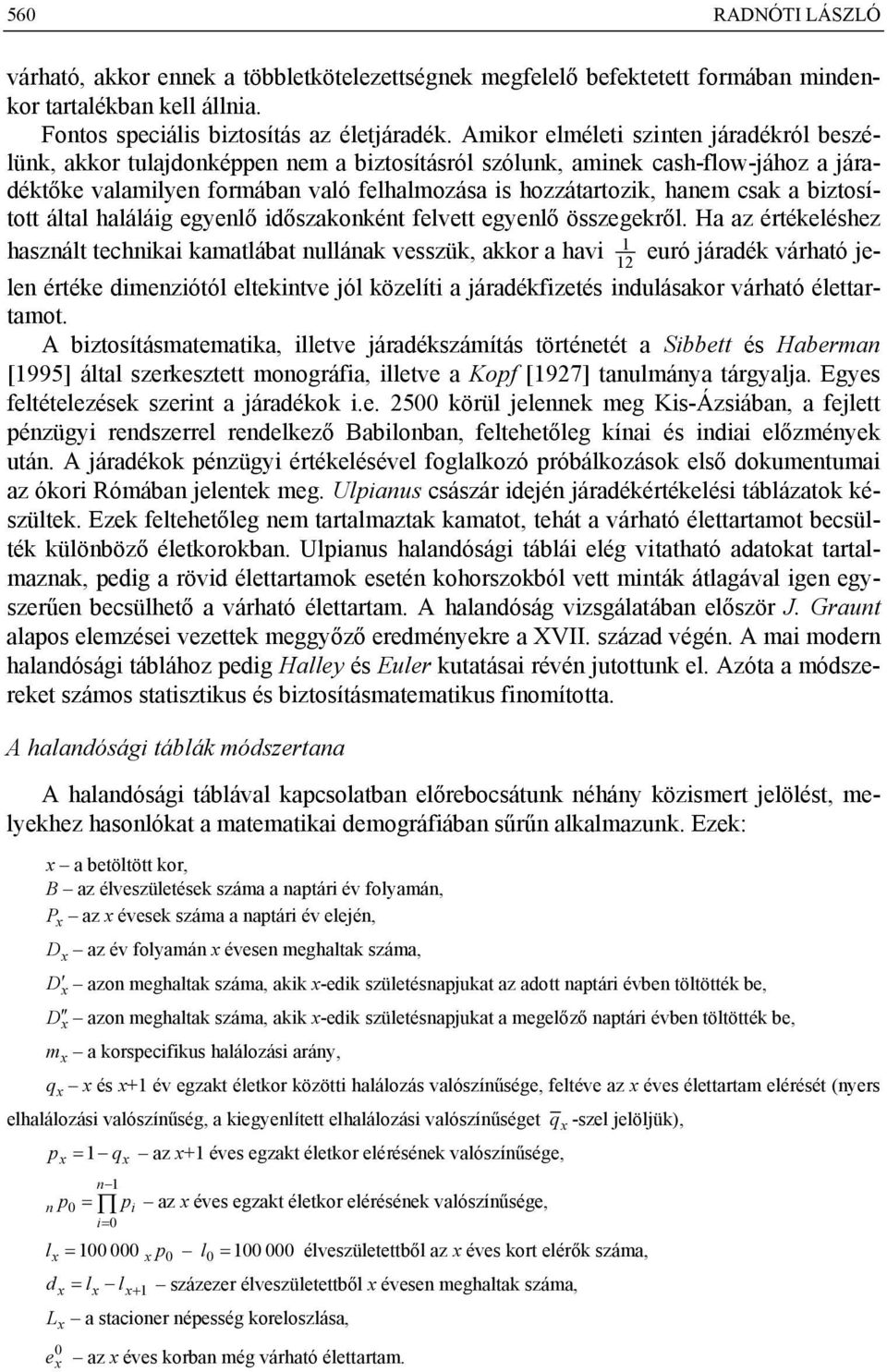 bztosított által halálág egyenlő dőszakonként felvett egyenlő összegekről.