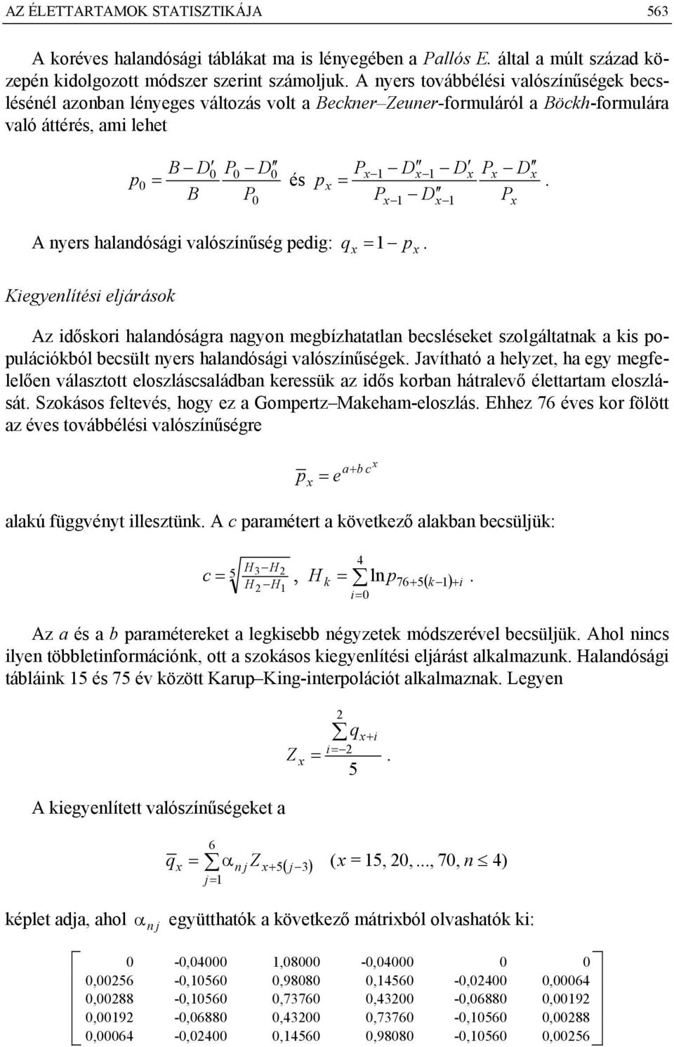 P 1 D 1 P A nyers halandóság valószínűség pedg: q =1 p.