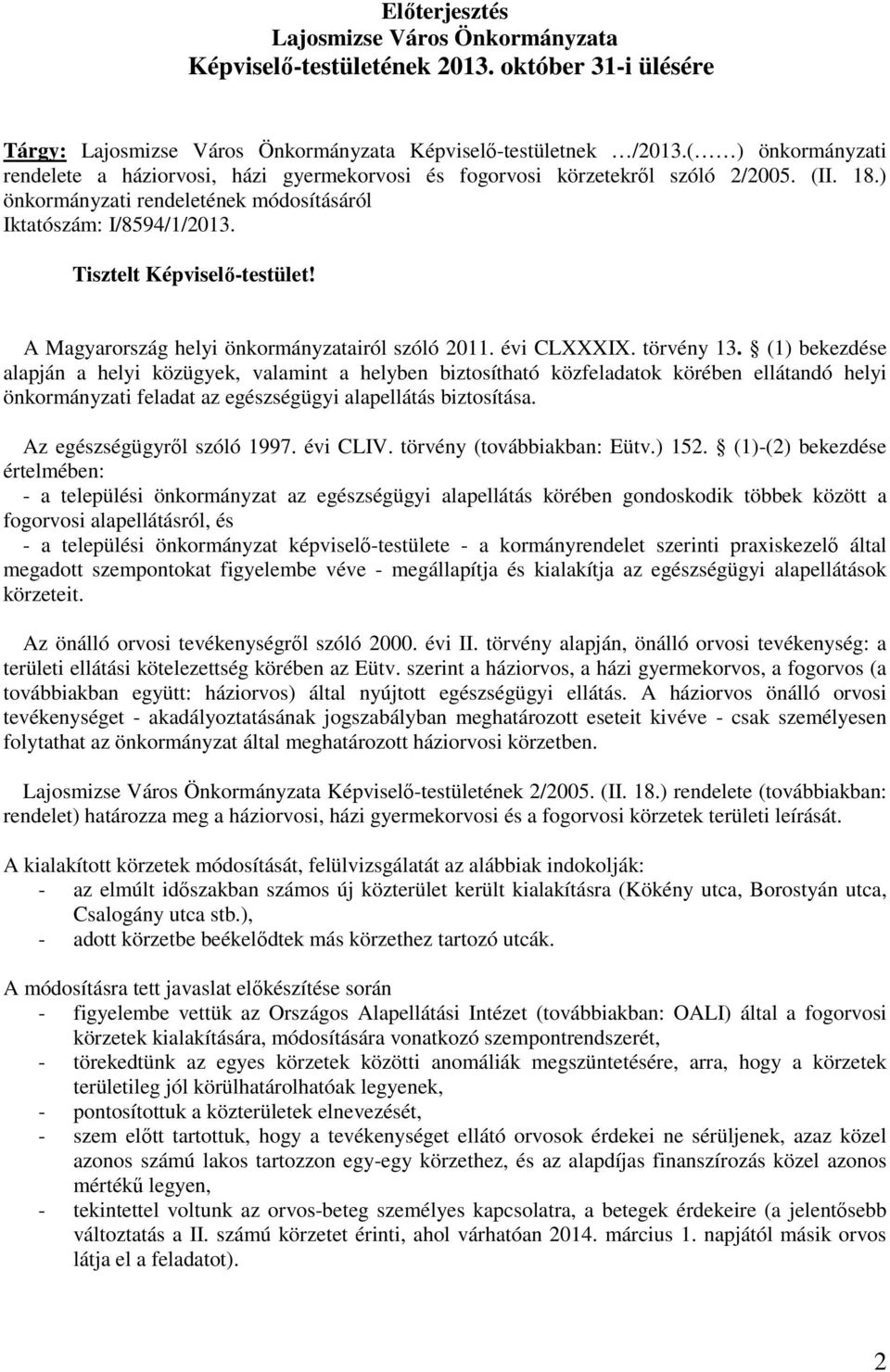 Tisztelt Képviselı-testület! A Magyarország helyi önkormányzatairól szóló 2011. évi CLXXXIX. törvény 13.