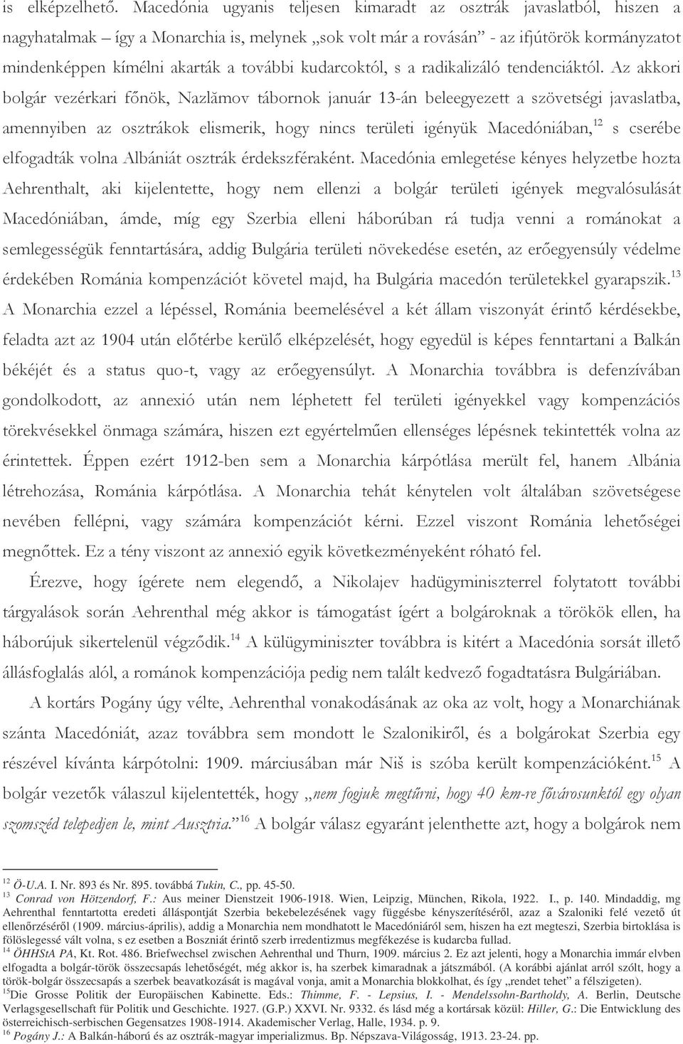 továbbá Tukin, C., pp. 45-50. 13 Conrad von Hötzendorf, F.: Aus meiner Dienstzeit 1906-1918. Wien, Leipzig, München, Rikola, 1922. I., p. 140.