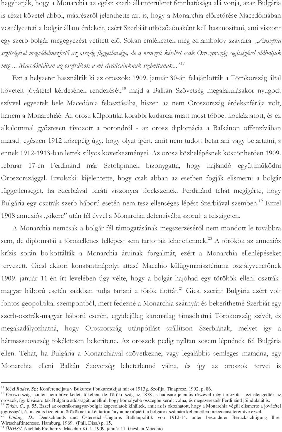 : Konferencijata v Bukurest i bukurestkijat mir ot 1913g. Szofija, Tinapresz, 1992. p. 86.