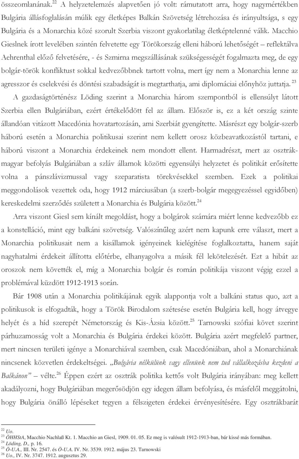 ;N$ (' &' % $$* )( &' &% '&' $ %*!* ## # ( *)"* /1 G((() H % ' )$%$ % ) ' $ ( %!* > 22 Uo. 23 ÖHHStA, Macchio Nachlaß Kt. 1. Macchio an Giesl, 1909. 01. 05.