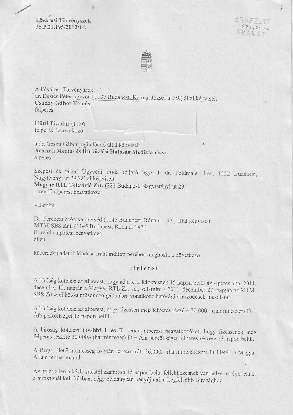 Gesi Gábor jogi elődó áltl képviselt Nemzeti Médi- éshírkiizlésihtóság Méditnács lperes Szepesi és társi Ügyvédi irod (eljáró ügyvéd: dr' Feldmjer Le Ngytétényitlt 29.