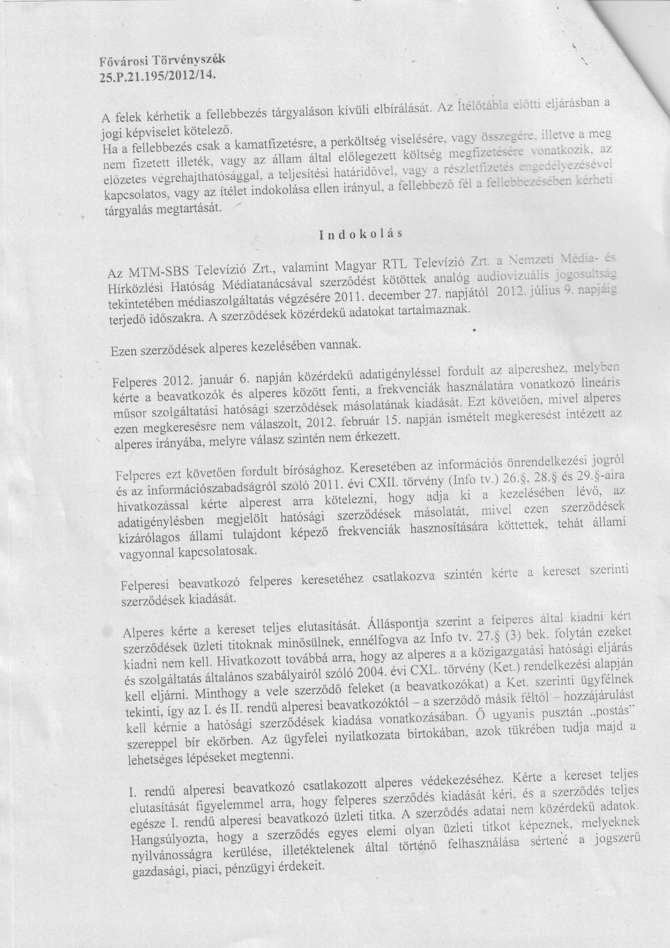 sziei:-:z-:-: lrtáliáőr.el, teljesítési eiozetesvégrehjthtósággl, :.J].''J.. i'"vu', fellébbezóféi i.e^':::.;:}-]-:. íté étindokolás.rt.,. z Vgy kpcsoltos,. tárgylásmegtrtását. Irrdokolás :.
