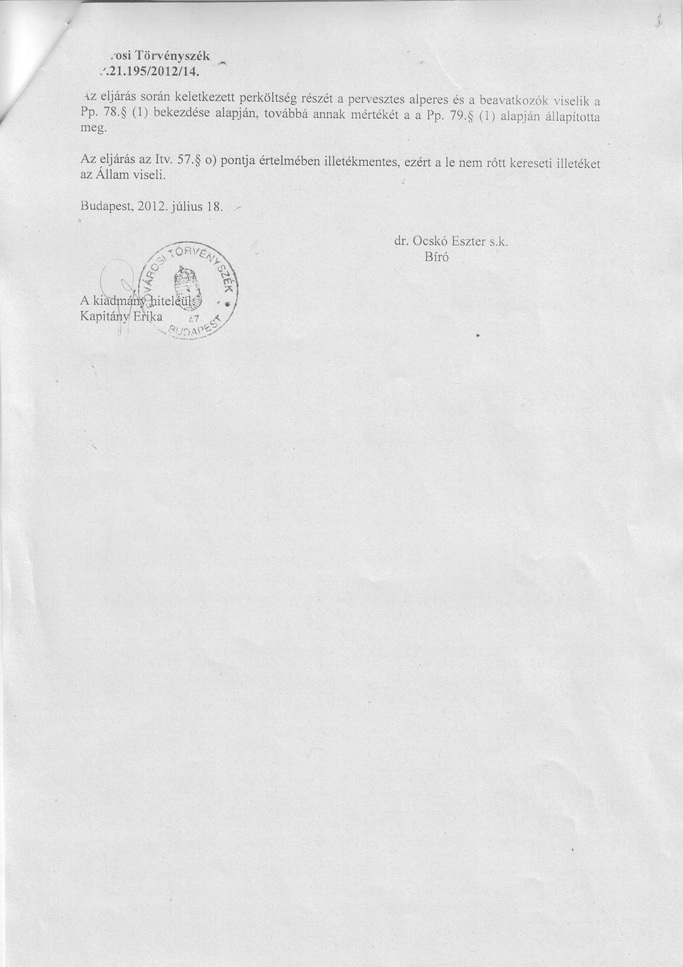 $ (1) bekezdése lpján,továbbá nnkrnértékét Pp. 79.$ li) ipjárráilpított meg. Az e lárás z Itv.