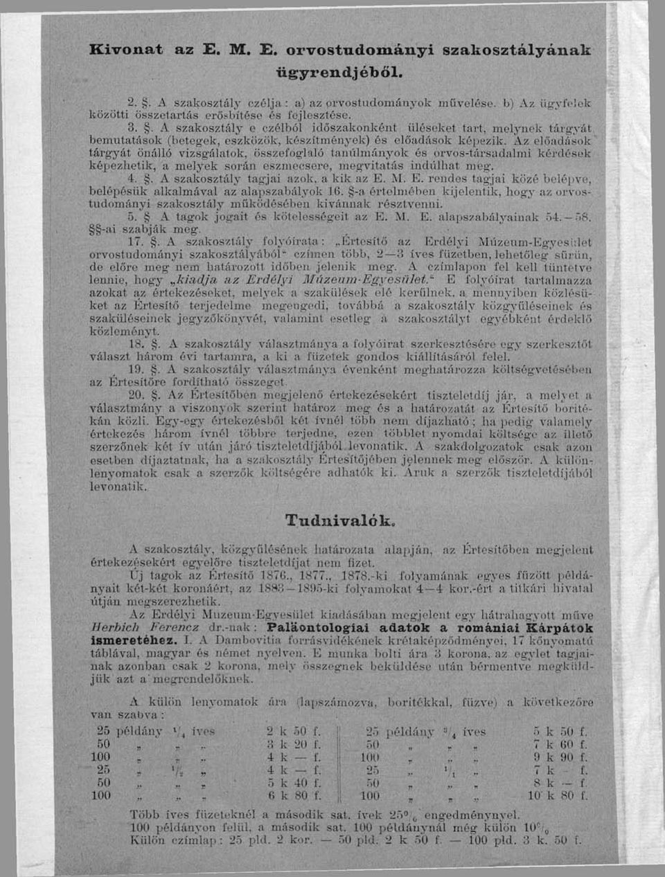mlások tárgyát önálló vizsgálatok, (isszel'oglaló tanulmányok ós orvos-lársadahni kój-dósck i, képezhetilc, a melyek során eszmecsere, incií'vilatás indulhat meg. 1. í;. A szakosztály tagjai azok.