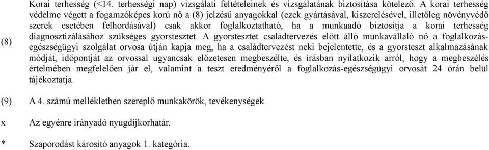 a munkaadó biztosítja a korai terhesség diagnosztizálásához szükséges gyorstesztet.