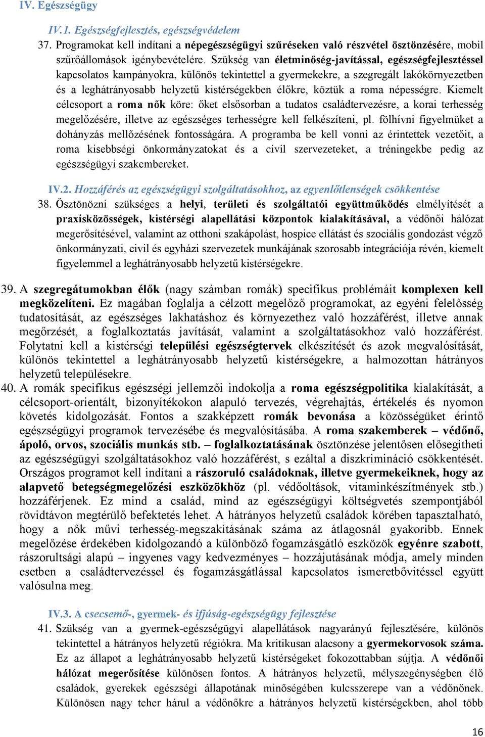 élőkre, köztük a roma népességre.