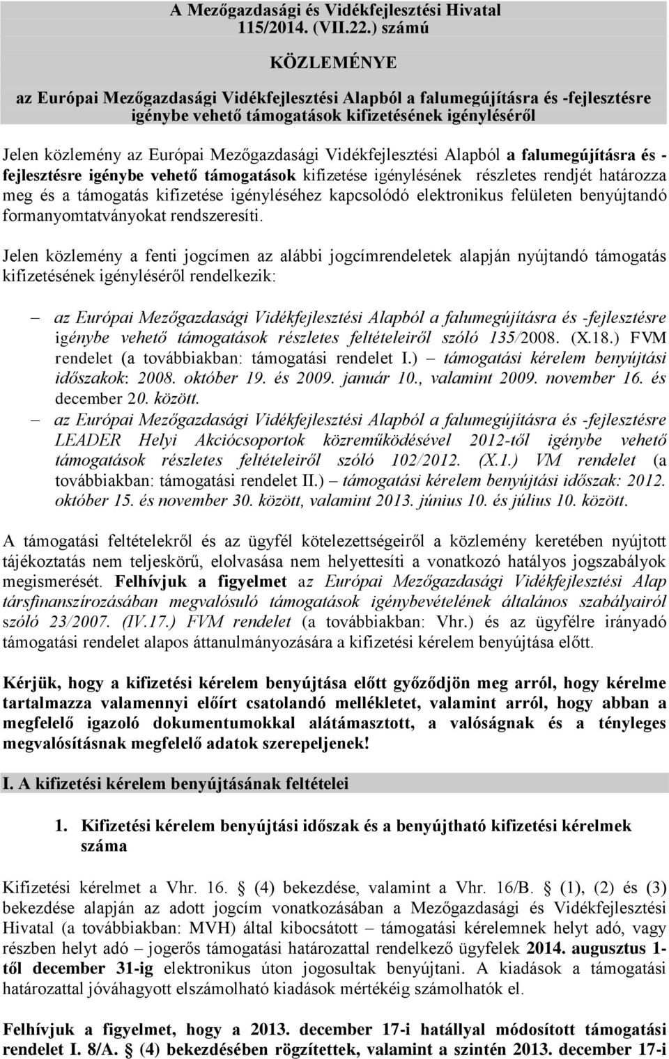 Vidékfejlesztési Alapból a falumegújításra és - fejlesztésre igénybe vehető támogatások kifizetése igénylésének részletes rendjét határozza meg és a támogatás kifizetése igényléséhez kapcsolódó