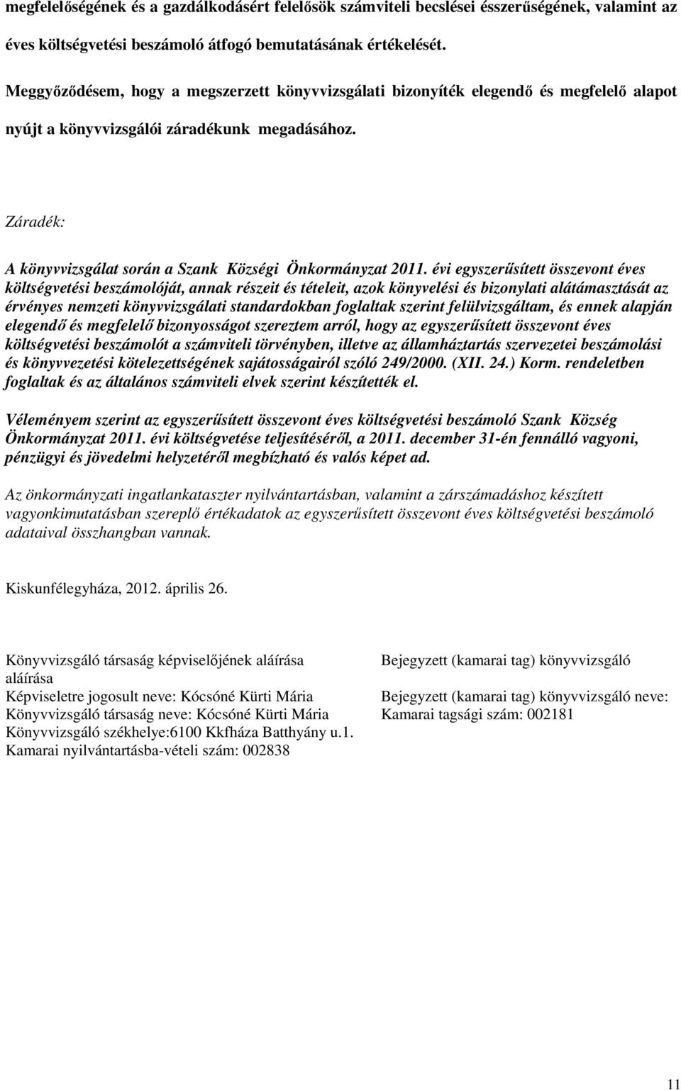 Záradék: A könyvvizsgálat során a Szank Községi Önkormányzat 2011.