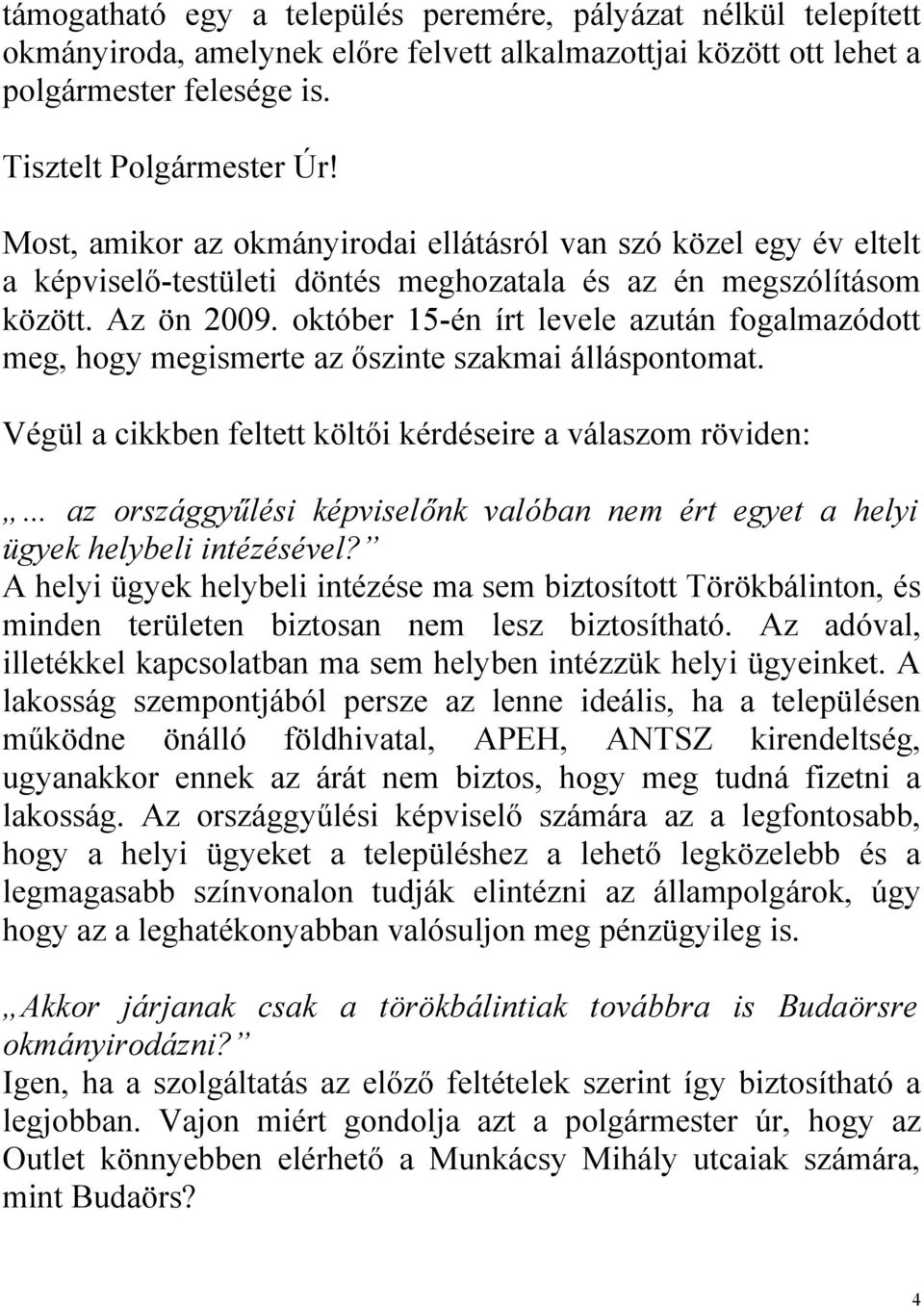 október 15-én írt levele azután fogalmazódott meg, hogy megismerte az őszinte szakmai álláspontomat.