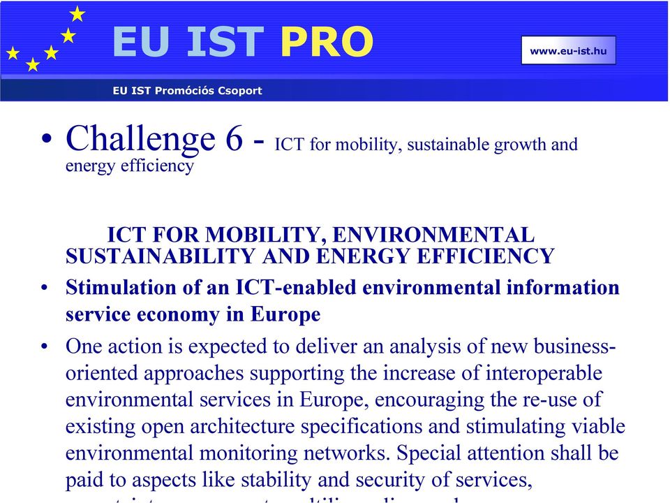 increase of interoperable environmental services in Europe, encouraging the re-use of existing open architecture specifications and stimulating viable