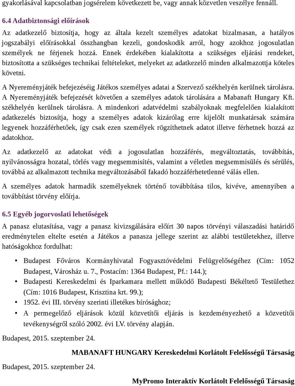jogosulatlan személyek ne férjenek hozzá.