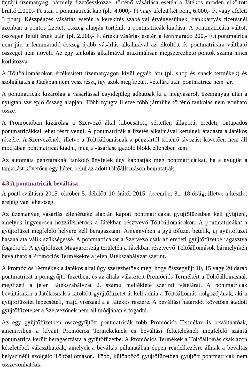 A pontmatricára váltott összegen felüli érték után (pl. 2.