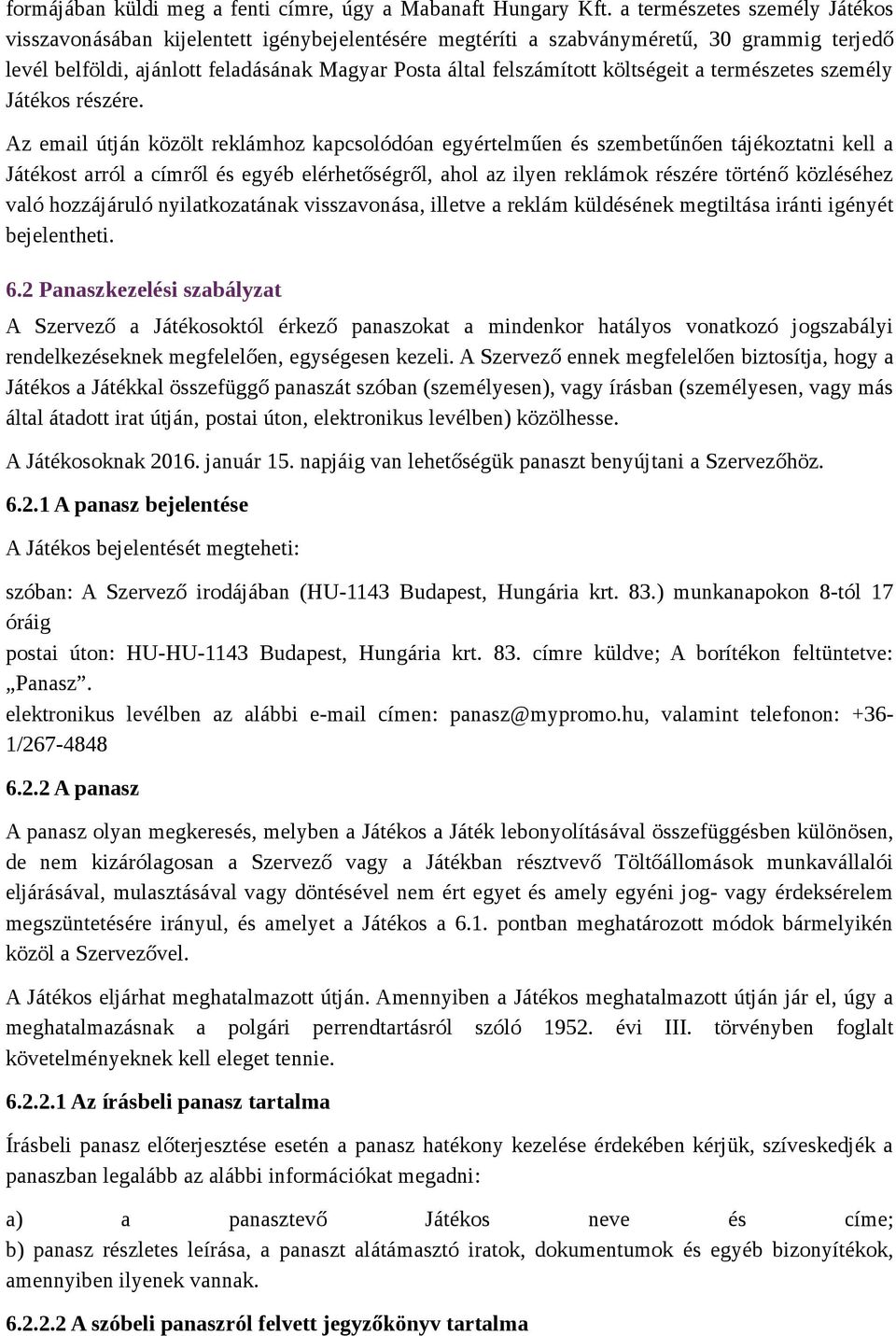 költségeit a természetes személy Játékos részére.