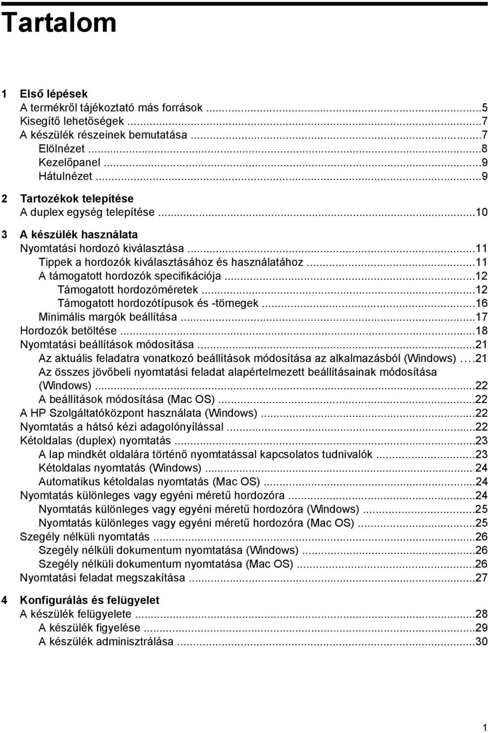 ..11 A támogatott hordozók specifikációja...12 Támogatott hordozóméretek...12 Támogatott hordozótípusok és -tömegek...16 Minimális margók beállítása...17 Hordozók betöltése.