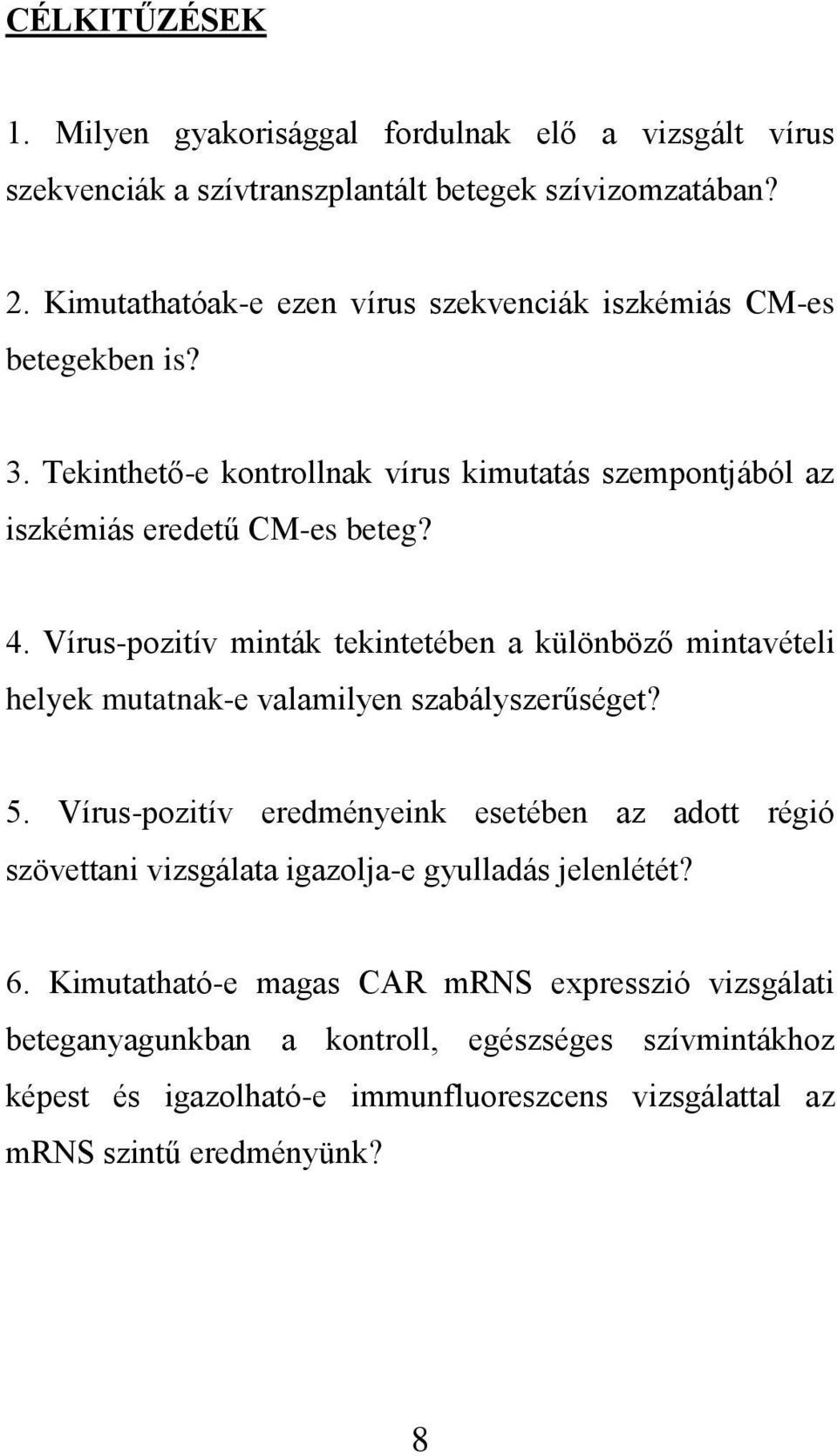 Vírus-pozitív minták tekintetében a különböző mintavételi helyek mutatnak-e valamilyen szabályszerűséget? 5.