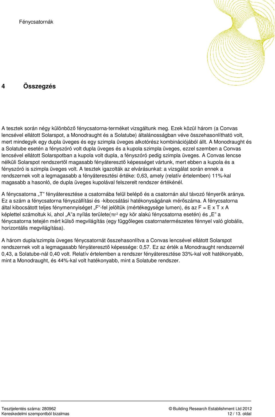 kombinációjából állt.