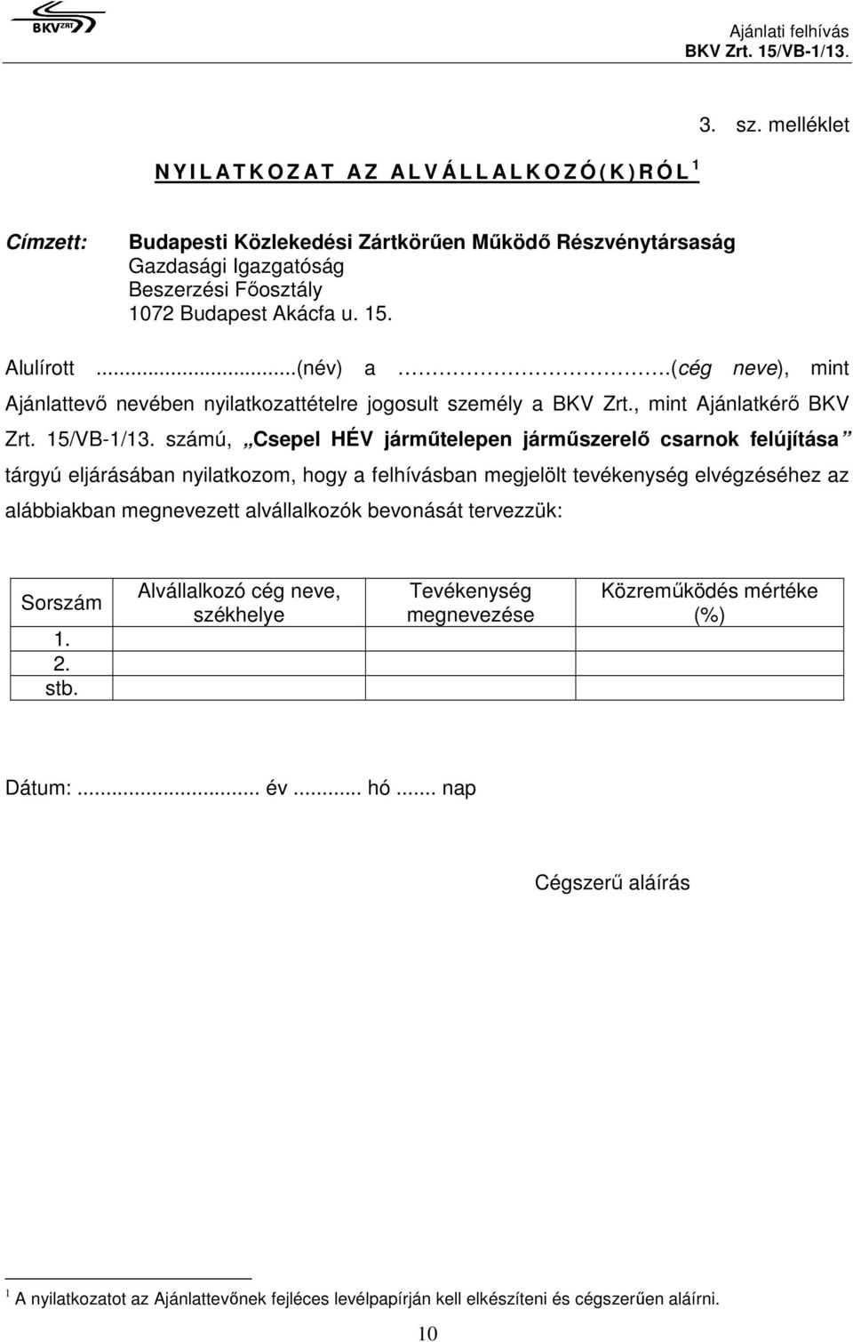 (cég neve), mint Ajánlattevő nevében nyilatkozattételre jogosult személy a BKV Zrt., mint Ajánlatkérő BKV Zrt. 15/VB-1/13.