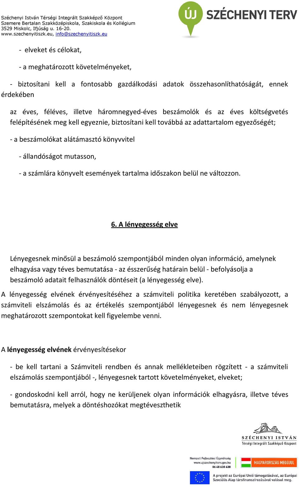 könyvelt események tartalma időszakon belül ne változzon. 6.