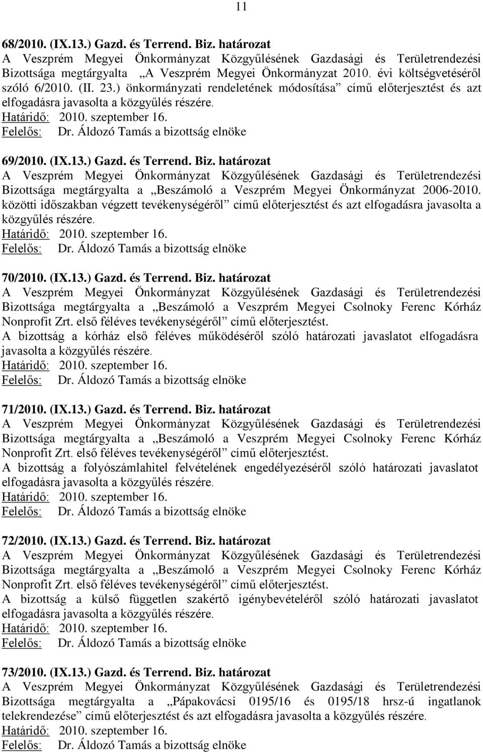 Áldozó Tamás a bizottság elnöke 69/2010. (IX.13.) Gazd. és Terrend. Biz.
