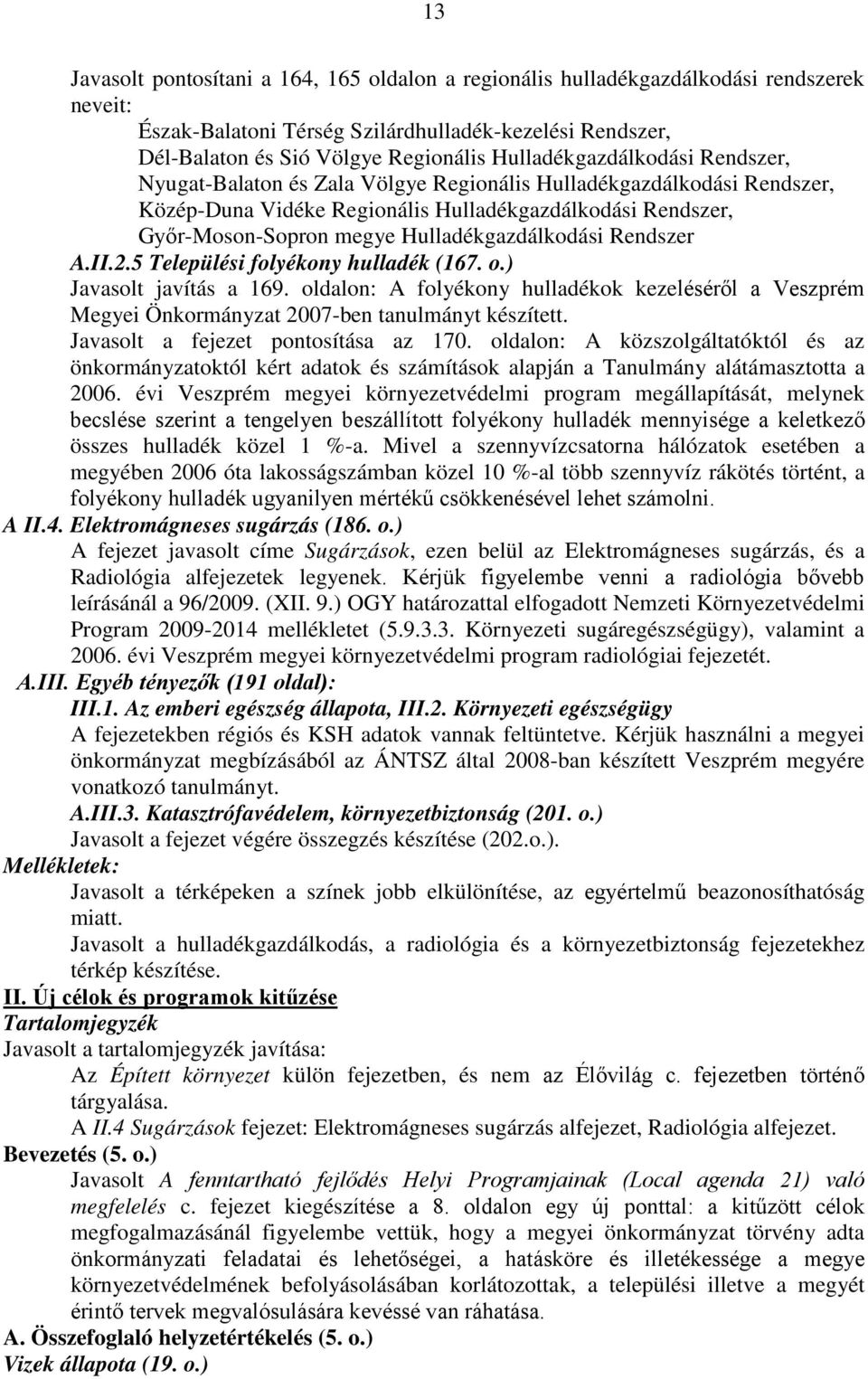 Hulladékgazdálkodási Rendszer A.II.2.5 Települési folyékony hulladék (167. o.) Javasolt javítás a 169.