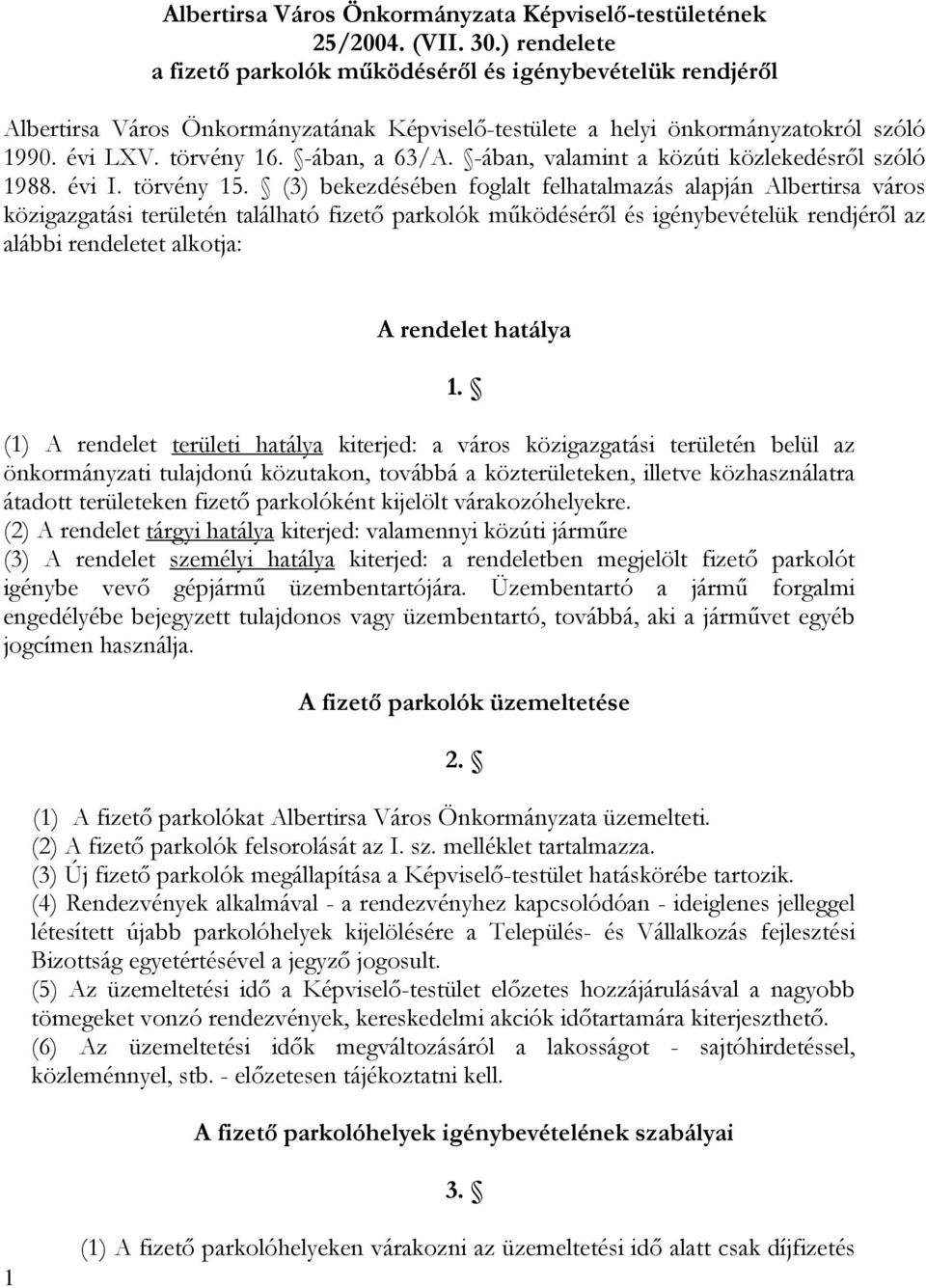 -ában, valamint a közúti közlekedésről szóló 1988. évi I. törvény 15.