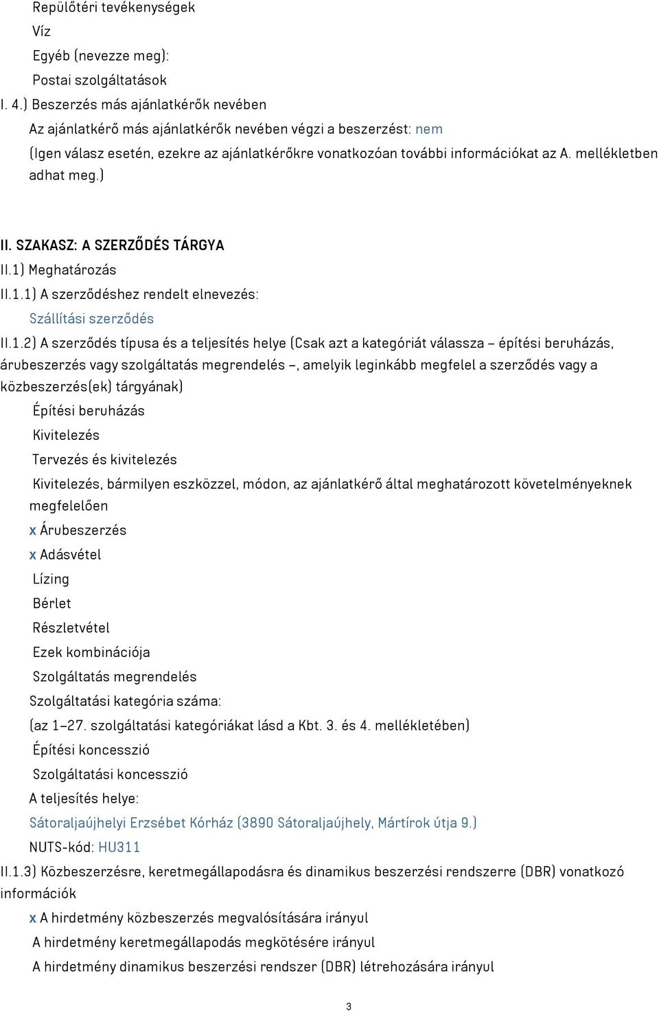 mellékletben adhat meg.) II. SZAKASZ: A SZERZŐDÉS TÁRGYA II.1)
