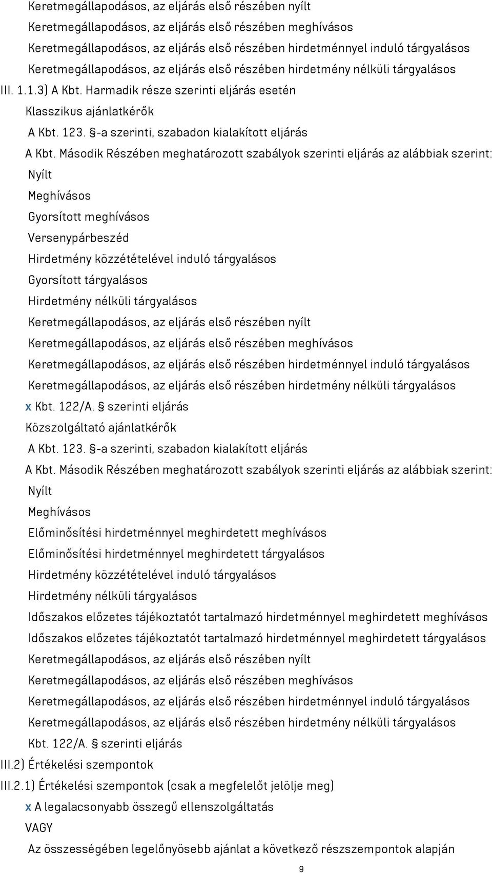 -a szerinti, szabadon kialakított eljárás A Kbt.