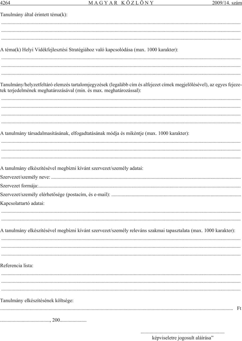 meghatározással): A tanulmány társadalmasításának, elfogadtatásának módja és mikéntje (max.