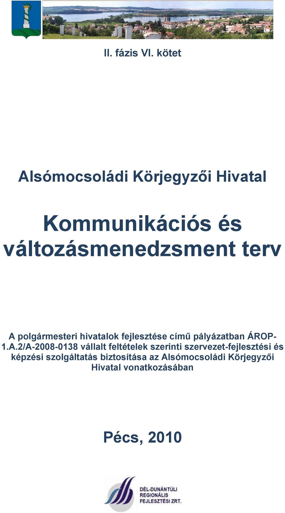 változásmenedzsment terv című pályázatban ÁROP- 1.A.