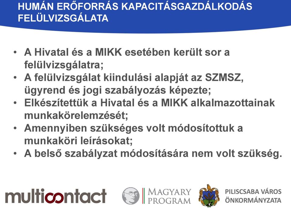 képezte; Elkészítettük a Hivatal és a MIKK alkalmazottainak munkakörelemzését; Amennyiben