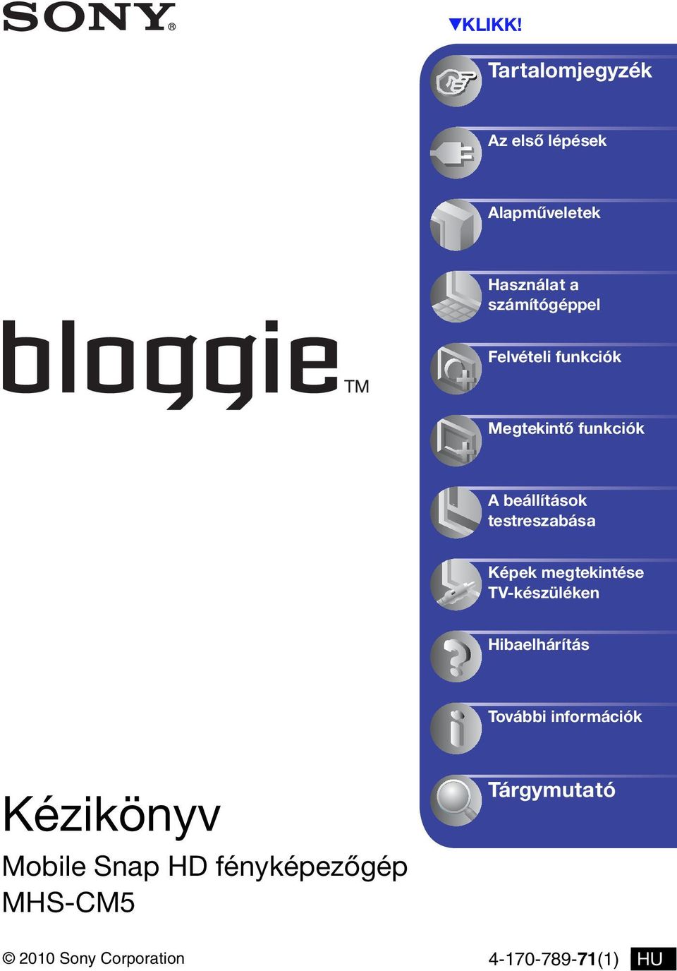 Felvételi funkciók Megtekintő funkciók A beállítások testreszabása Képek