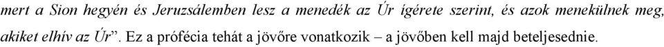 menekülnek meg, akiket elhív az Úr.