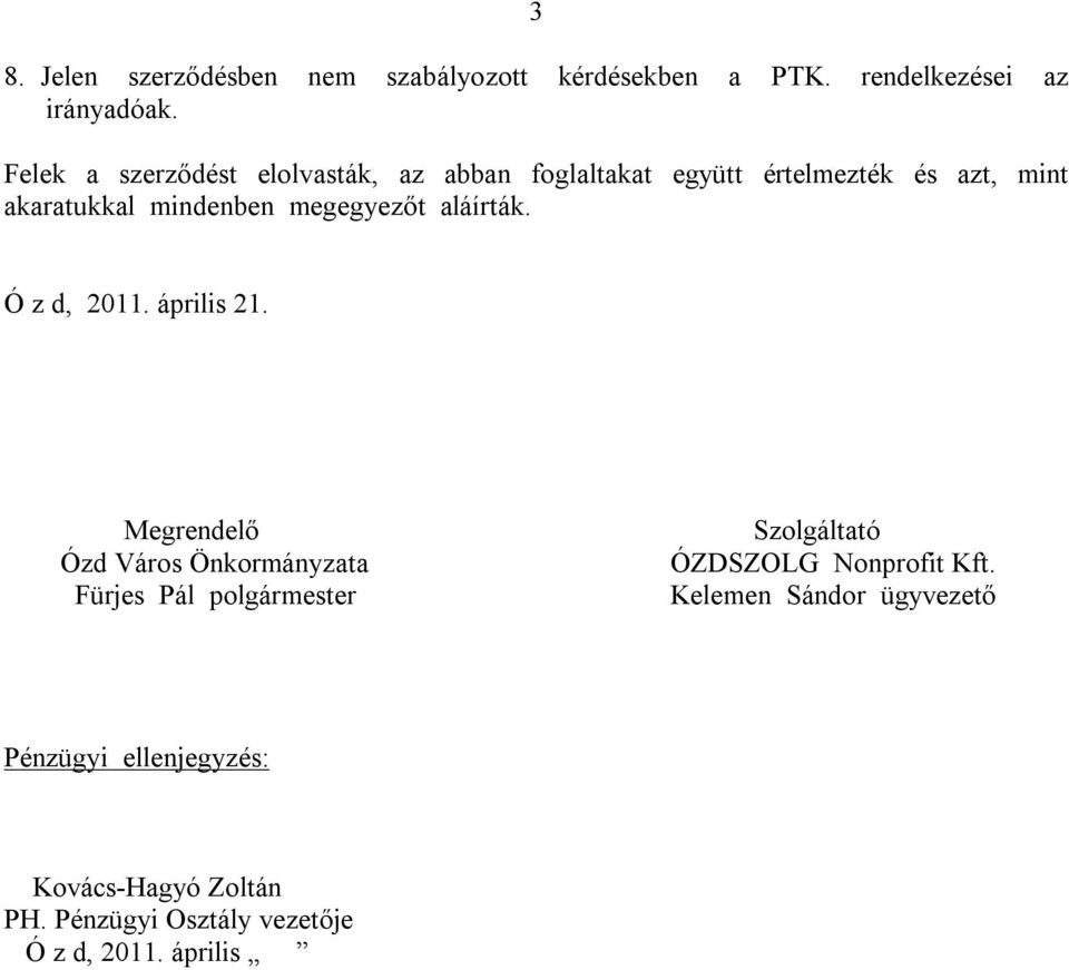 megegyezőt aláírták. Ó z d, 2011. április 21.