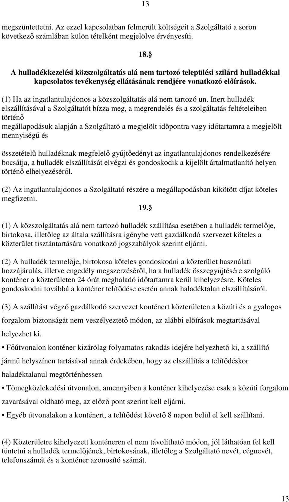 (1) Ha az ingatlantulajdonos a közszolgáltatás alá nem tartozó un.